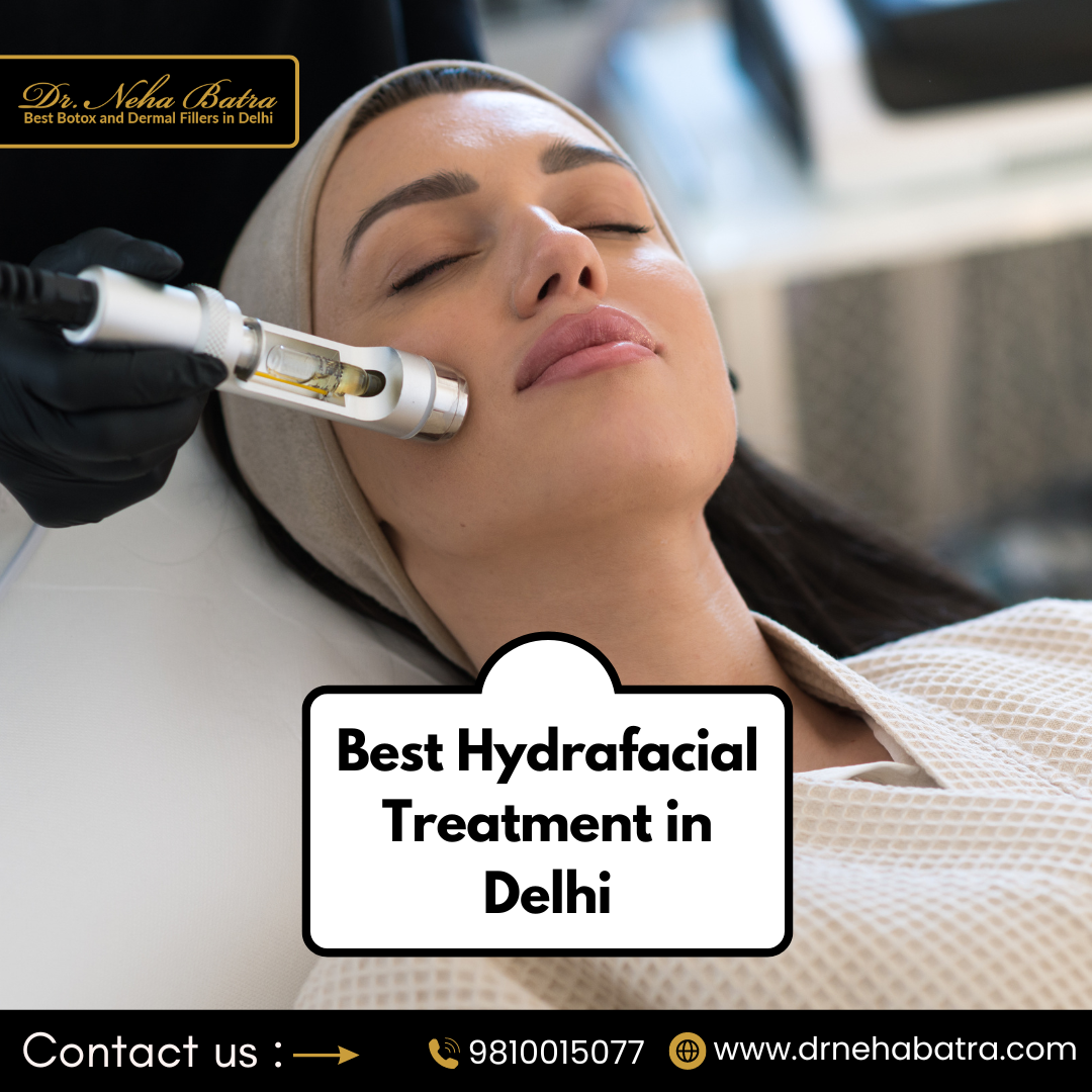 Best Hydrafacial Treatment In Delhi - Dr Neha Batra